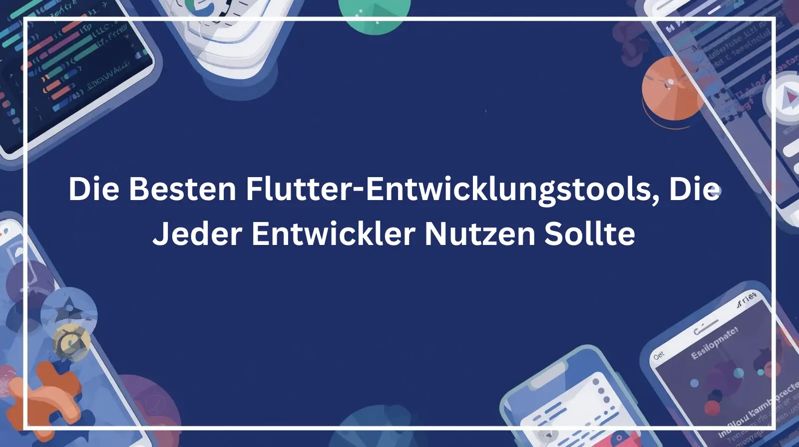 Beste Flutter-Entwicklungstools